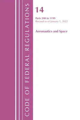 Kodeks przepisów federalnych, tytuł 14 Aeronautyka i przestrzeń kosmiczna 200-1199, zmieniony od 1 stycznia 2022 r. (Office of the Federal Register (U S )) - Code of Federal Regulations, Title 14 Aeronautics and Space 200-1199, Revised as of January 1, 2022 (Office of the Federal Register (U S ))