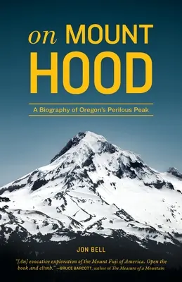 Na Mount Hood: Biografia niebezpiecznego szczytu w Oregonie - On Mount Hood: A Biography of Oregon's Perilous Peak