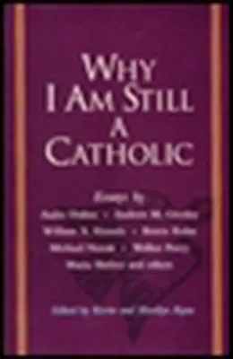 Dlaczego wciąż jestem katolikiem - Why I Am Still a Catholic