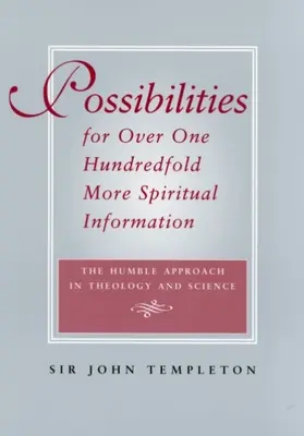 Możliwości ponad stukrotnie większej ilości informacji duchowych - pokorne podejście w teologii i nauce - Possibilities for Over One Hundredfold More Spiritual Information - The Humble Approach in Theology and Science