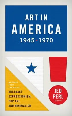 Sztuka w Ameryce 1945-1970 (Loa #259): Pisma z epoki ekspresjonizmu abstrakcyjnego, pop-artu i minimalizmu - Art in America 1945-1970 (Loa #259): Writings from the Age of Abstract Expressionism, Pop Art, and Minimalism