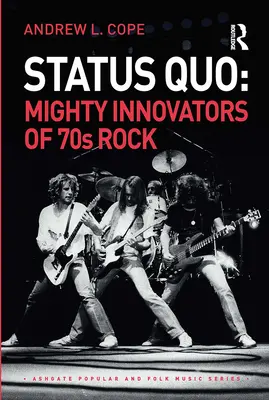 Status Quo: Potężni innowatorzy rocka lat 70: Potężni innowatorzy rocka lat 70. - Status Quo: Mighty Innovators of 70s Rock: Mighty Innovators of 70s Rock