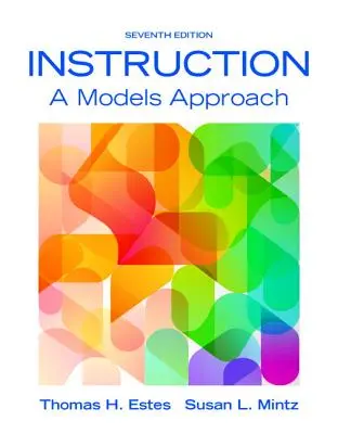 Instruction: A Models Approach, Enhanced Pearson Etext with Loose-Leaf Version -- Access Card Package [With Access Code]. - Instruction: A Models Approach, Enhanced Pearson Etext with Loose-Leaf Version -- Access Card Package [With Access Code]