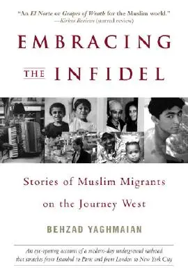 Obejmując niewiernego - historie muzułmańskich migrantów w podróży na Zachód - Embracing the Infidel - Stories of Muslim Migrants on the Journey West