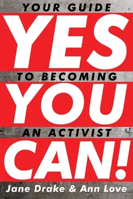 Yes You Can!: Twój przewodnik, jak zostać aktywistą - Yes You Can!: Your Guide to Becoming an Activist