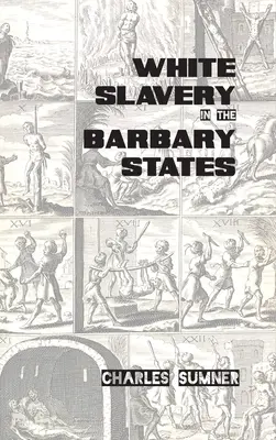 Białe niewolnictwo w państwach barbarzyńskich - White Slavery in the Barbary States