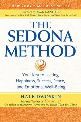 Metoda Sedona: Twój klucz do trwałego szczęścia, sukcesu, spokoju i dobrego samopoczucia emocjonalnego - The Sedona Method: Your Key to Lasting Happiness, Success, Peace, and Emotional Well-Being