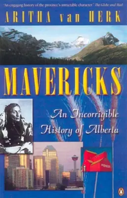 Mavericks - Niepoprawna historia Alberty - Mavericks - An Incorrigible History Of Alberta