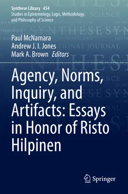 Agencja, normy, dociekania i artefakty: Eseje na cześć Risto Hilpinena - Agency, Norms, Inquiry, and Artifacts: Essays in Honor of Risto Hilpinen