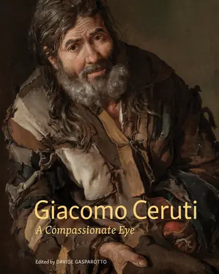 Giacomo Ceruti: Oko pełne współczucia - Giacomo Ceruti: A Compassionate Eye
