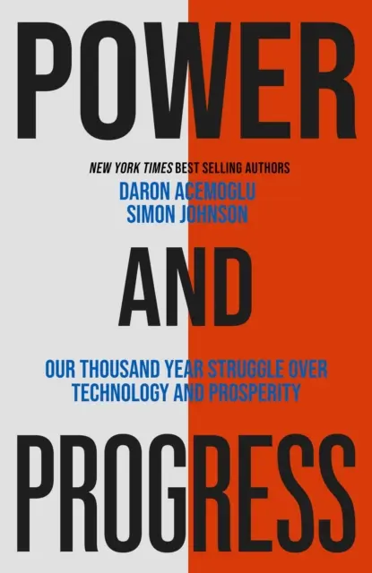 Władza i postęp - nasza tysiącletnia walka o technologię i dobrobyt - Power and Progress - Our Thousand-Year Struggle Over Technology and Prosperity