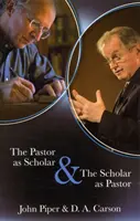 Pastor jako uczony i uczony jako pastor - refleksje na temat życia i służby - Pastor as Scholar and the Scholar as Pastor - Reflections On Life And Ministry