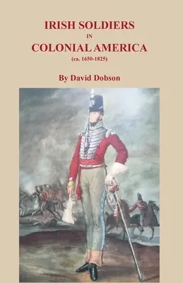 Irlandzcy żołnierze w kolonialnej Ameryce (ok. 16560-1825) - Irish Soldiers in Colonial America (ca. 16560-1825)