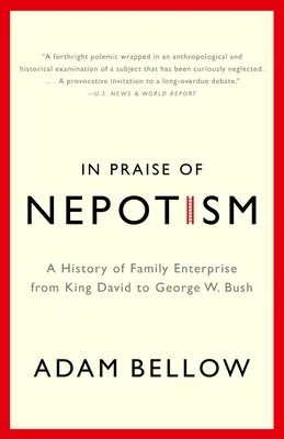 Ku chwale nepotyzmu: Historia rodzinnej przedsiębiorczości od króla Dawida do George'a W. Busha - In Praise of Nepotism: A History of Family Enterprise from King David to George W. Bush