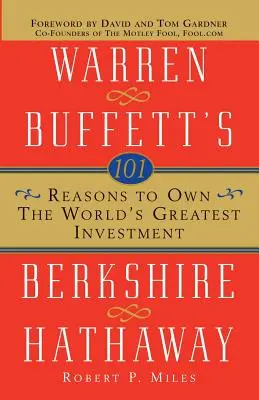 101 powodów, dla których warto posiadać największą inwestycję na świecie: Berkshire Hathaway Warrena Buffetta - 101 Reasons to Own the World's Greatest Investment: Warren Buffett's Berkshire Hathaway