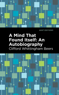 Umysł, który odnalazł siebie: Autobiografia - A Mind That Found Itself: An Autobiography