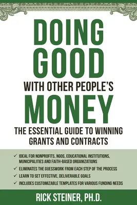 Czynić dobro za pieniądze innych: The Essential Guide to Winning Grants and Contracts for Nonprofits, Ngos, Educational Institutions, Municipaliti - Doing Good with Other People's Money: The Essential Guide to Winning Grants and Contracts for Nonprofits, Ngos, Educational Institutions, Municipaliti