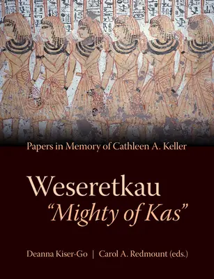 Weseretkau „Potężny z Kas”: Dokumenty złożone ku pamięci Cathleen A. Keller - Weseretkau 'Mighty of Kas': Papers Submitted in Memory of Cathleen A. Keller