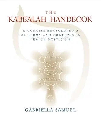 Podręcznik kabały - zwięzła encyklopedia terminów i pojęć żydowskiego mistycyzmu - Kabbalah Handbook - A Concise Encyclopedia of Terms and Concepts in Jewish Mysticism