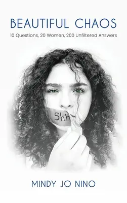 Piękny chaos: 10 pytań, 20 kobiet, 200 niefiltrowanych odpowiedzi - Beautiful Chaos: 10 Questions, 20 Women, 200 Unfiltered Answers