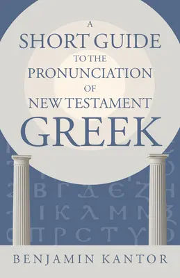 Krótki przewodnik po wymowie greki Nowego Testamentu - A Short Guide to the Pronunciation of New Testament Greek