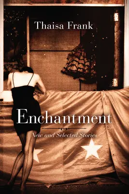 Oczarowanie: Nowe i wybrane opowiadania - Enchantment: New and Selected Stories