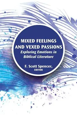 Mieszane uczucia i niespokojne pasje: Odkrywanie emocji w literaturze biblijnej - Mixed Feelings and Vexed Passions: Exploring Emotions in Biblical Literature