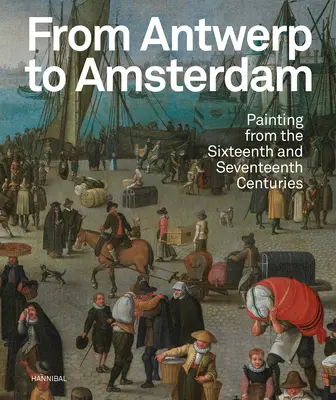 Od Antwerpii do Amsterdamu: Malarstwo z XVI i XVII wieku - From Antwerp to Amsterdam: Painting from the Sixteenth and Seventeenth Centuries