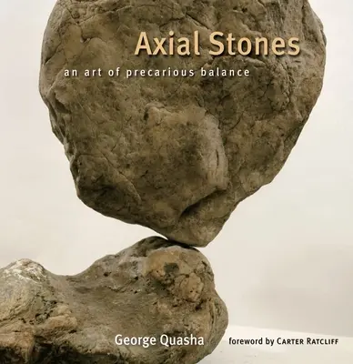 Kamienie osiowe: Sztuka niepewnej równowagi - Axial Stones: An Art of Precarious Balance