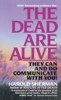 Umarli żyją: Mogą i komunikują się z tobą - The Dead Are Alive: They Can and Do Communicate with You