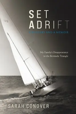 Set Adrift: Tajemnica i wspomnienie - zniknięcie mojej rodziny w Trójkącie Bermudzkim - Set Adrift: A Mystery and a Memoir - My Family's Disappearance in the Bermuda Triangle