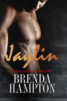 Jaylin: A Naughty Aftermath: Seria Naughty - Jaylin: A Naughty Aftermath: Naughty Series