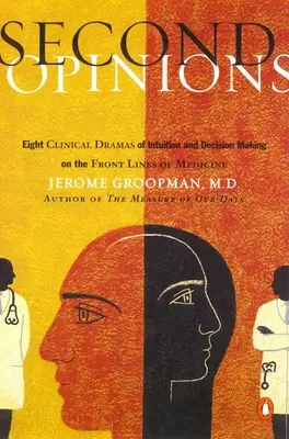 Second Opinions: 8 dramatów klinicznych Intuicja w podejmowaniu decyzji Front Lines Medn - Second Opinions: 8 Clinical Dramas Intuition Decision Making Front Lines Medn