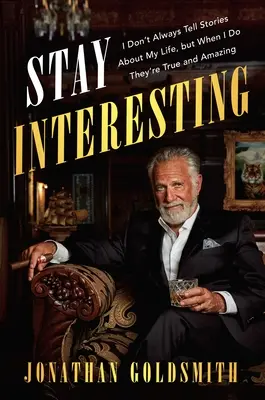 Pozostań interesujący: Nie zawsze opowiadam historie o moim życiu, ale kiedy to robię, są one prawdziwe i niesamowite - Stay Interesting: I Don't Always Tell Stories about My Life, But When I Do They're True and Amazing