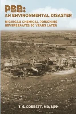 Pbb: Zatrucie chemiczne w Michigan odbija się echem 50 lat później - Pbb: Michigan Chemical Poisoning Reverberates 50 Years Later