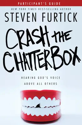 Crash the Chatterbox, Przewodnik dla uczestników: Usłyszeć głos Boga ponad wszystkimi innymi - Crash the Chatterbox, Participant's Guide: Hearing God's Voice Above All Others