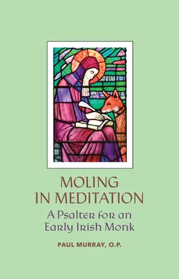 Moling w medytacji: Psałterz dla wczesnego irlandzkiego mnicha - Moling in Meditation: A Psalter for an Early Irish Monk