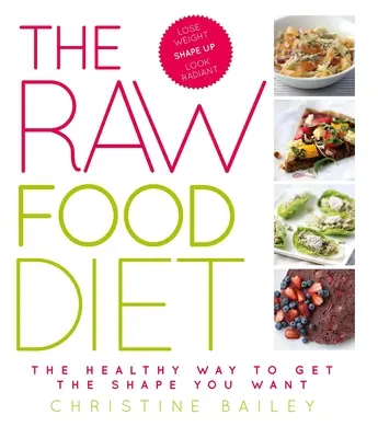 Dieta Raw Food: Zdrowy sposób na uzyskanie wymarzonej sylwetki - The Raw Food Diet: The Healthy Way to Get the Shape You Want