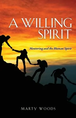 A Willing Spirit: Mentoring i ludzki duch - A Willing Spirit: Mentoring and the Human Spirit