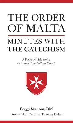 Zakon Maltański Minuty z Katechizmem: Kieszonkowy przewodnik po katechizmie - Order of Malta Minutes with the Catechism: A Pocket Guide to the Catechism