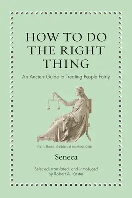Jak postępować właściwie: starożytny przewodnik uczciwego traktowania ludzi - How to Do the Right Thing: An Ancient Guide to Treating People Fairly