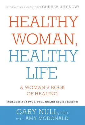 Zdrowa kobieta, zdrowe życie - kobieca księga uzdrawiania - Healthy Woman, Healthy Life - A Woman's Book of Healing