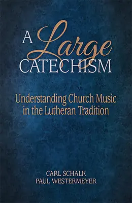 Duży katechizm: Zrozumienie muzyki kościelnej w tradycji luterańskiej - A Large Catechism: Understanding Church Music in the Lutheran Tradition