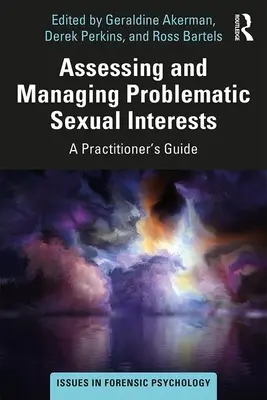 Ocena i zarządzanie problematycznymi zainteresowaniami seksualnymi: Przewodnik dla praktyków - Assessing and Managing Problematic Sexual Interests: A Practitioner's Guide