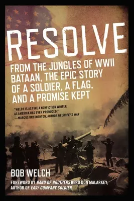 Resolve: Z dżungli II wojny światowej - Bataan, epicka historia żołnierza, flagi i dotrzymanego przyrzeczenia - Resolve: From the Jungles of WW II Bataan, the Epic Story of a Soldier, a Flag, and a Prom Ise Kept