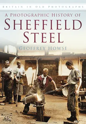 Fotograficzna historia Sheffield Steel - A Photographic History of Sheffield Steel