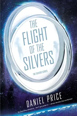 The Flight of the Silvers: The Silvers Book One