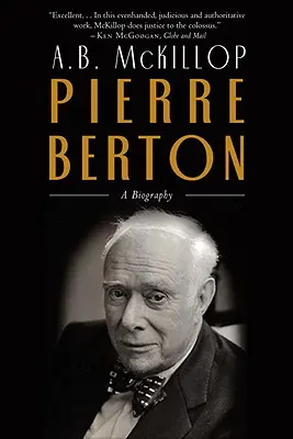 Pierre Berton - Biografia - Pierre Berton - A Biography