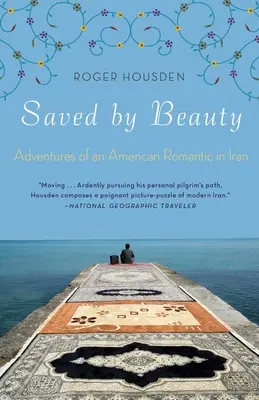 Ocalony przez piękno: Przygody amerykańskiego romantyka w Iranie - Saved by Beauty: Adventures of an American Romantic in Iran