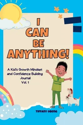 Mogę być kimkolwiek! Dziennik aktywności dla dzieci do budowania nastawienia na rozwój i pewności siebie poprzez odkrywanie kariery - I Can Be Anything!: A Kid's Activity Journal to Build a Growth Mindset and Confidence through Career Exploration